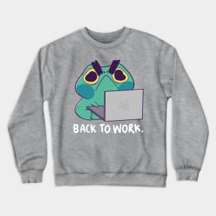 Frog is Back to Work Crewneck Sweatshirt